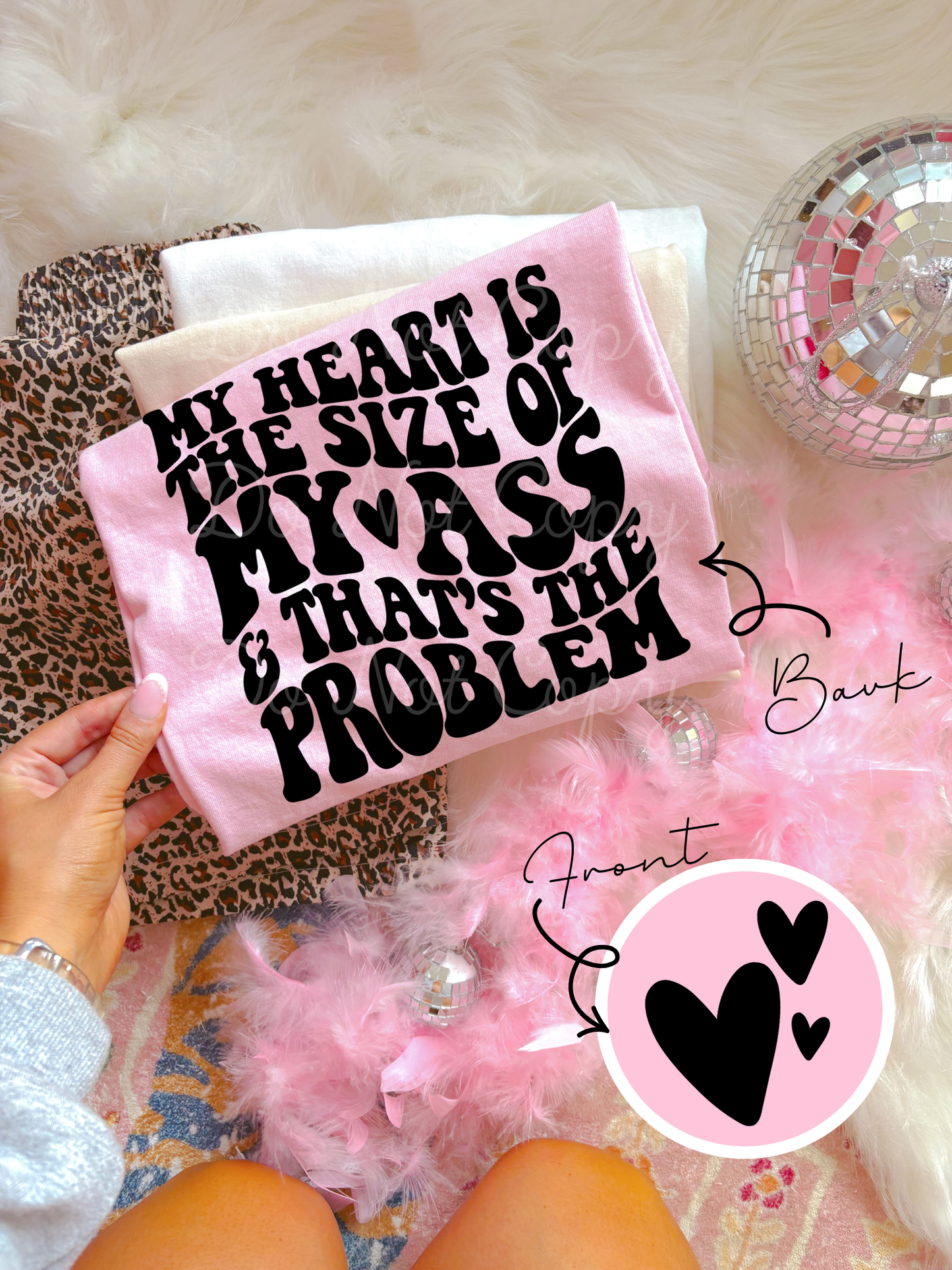 My Heart Is The Size Of My Ass (front & back) DTF Graphics