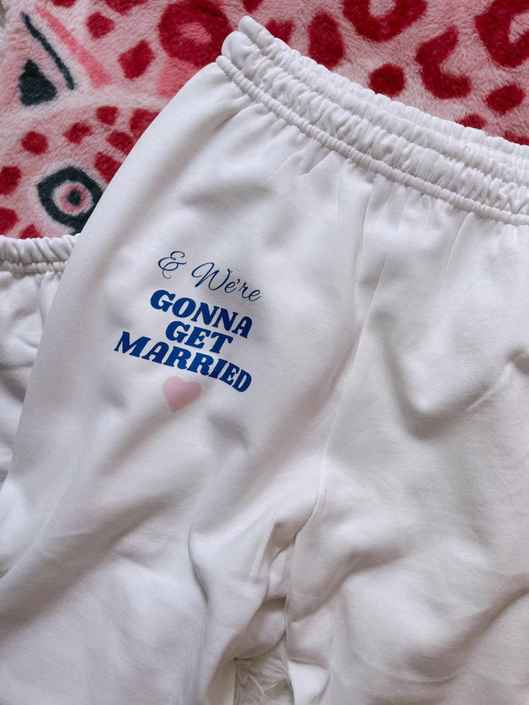 & We're Gonna Get Married DTF Sweatpants