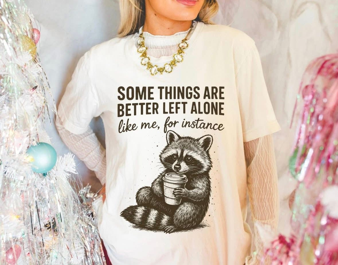 Some Things Are Better Left Alone DTF Graphics