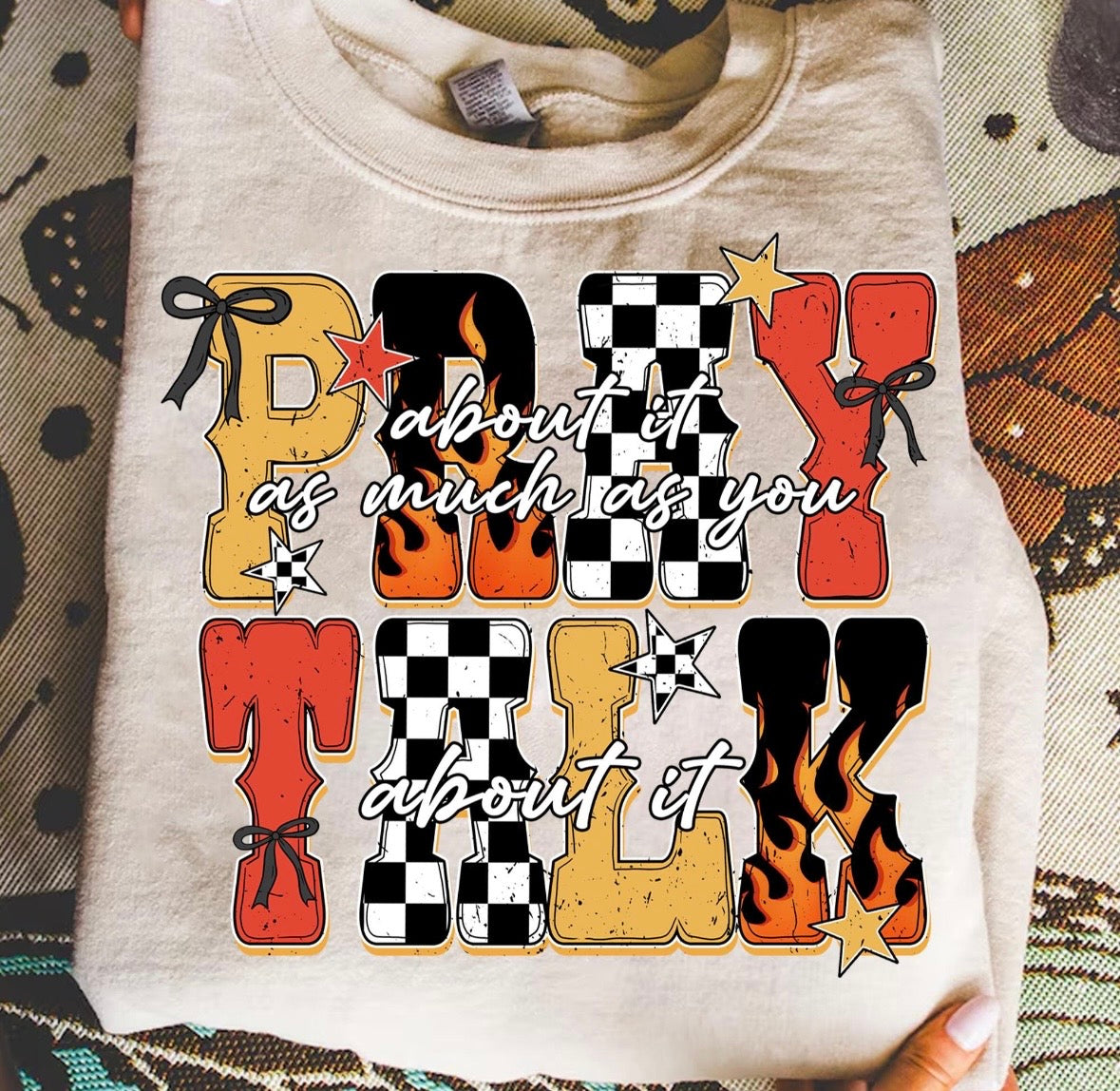 Pray About It As Much As You Talk About It DTF Graphics