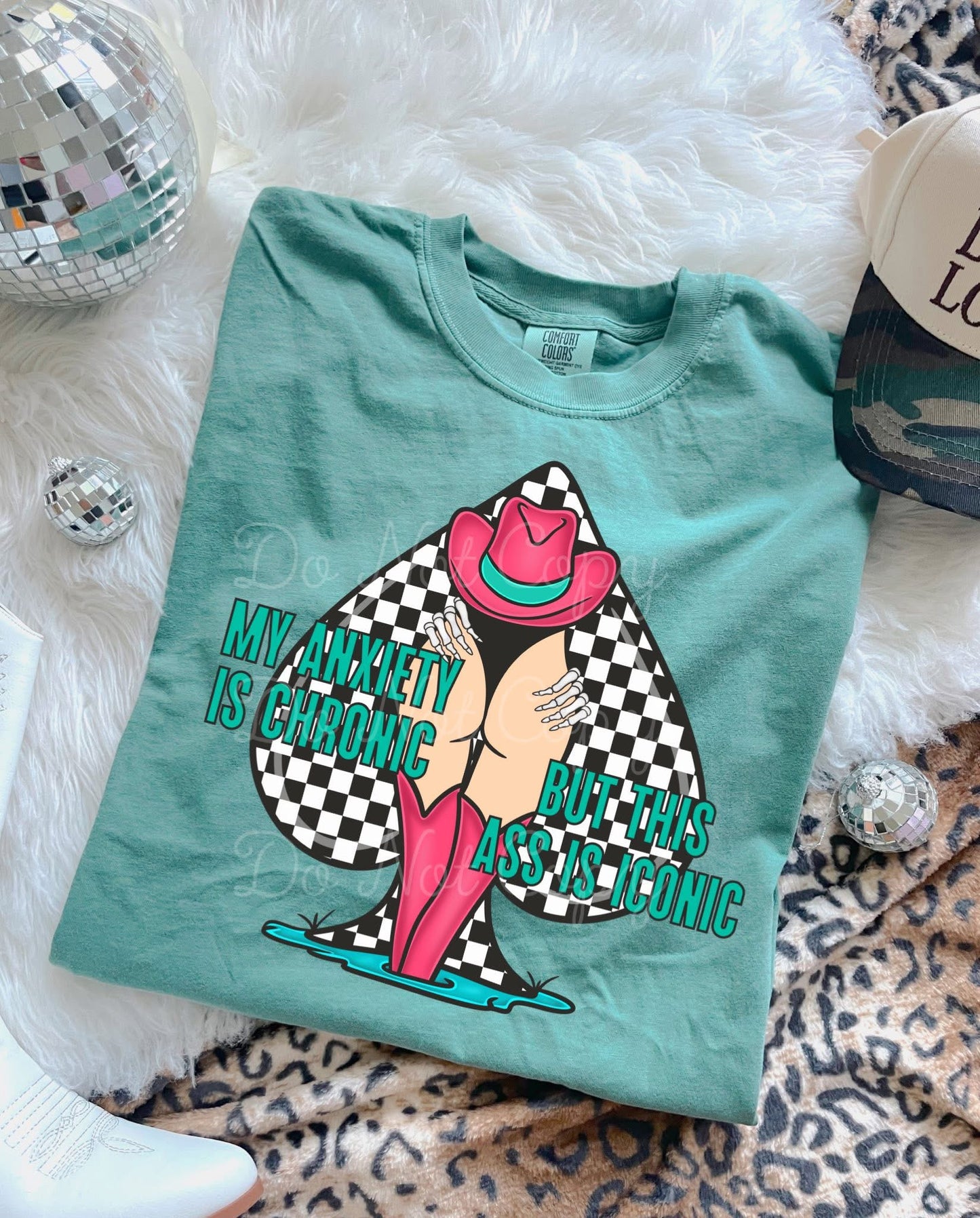 My Anxiety Is Chronic But This Ass Is Iconic DTF Graphics