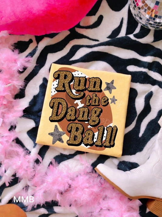 Run The Dang Ball DTF Graphics