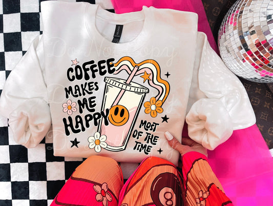 Coffee Makes Me Happy Most Of The Time DTF Graphics