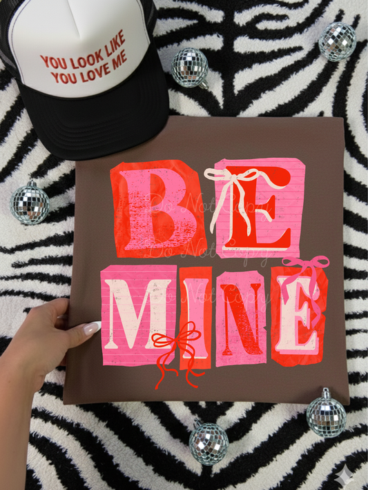 Be Mine DTF Graphics