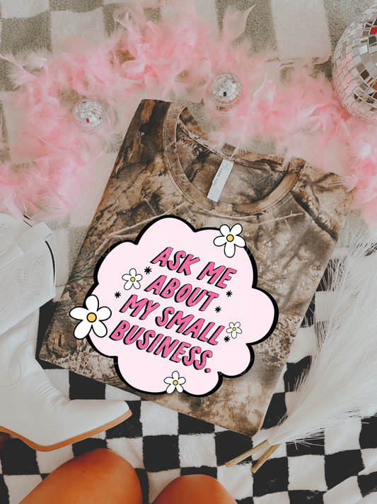 Ask Me About My Small Business DTF Graphics