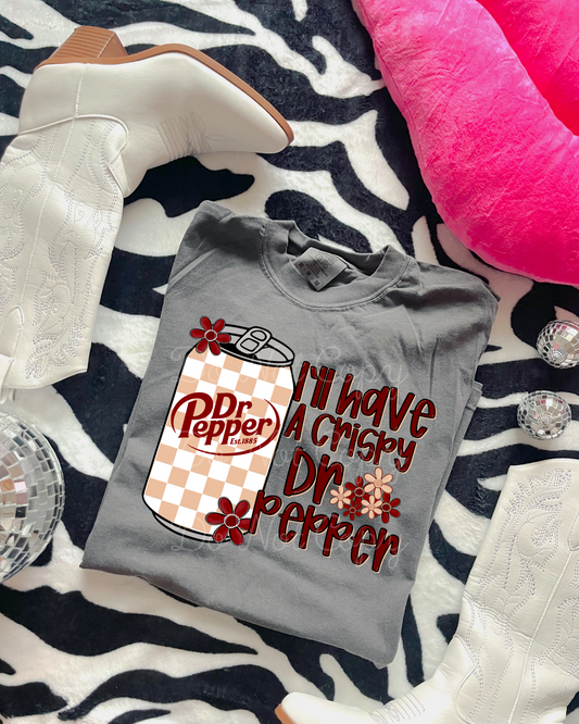 I'll Have A Crispy Dr. Pepper DTF Graphics