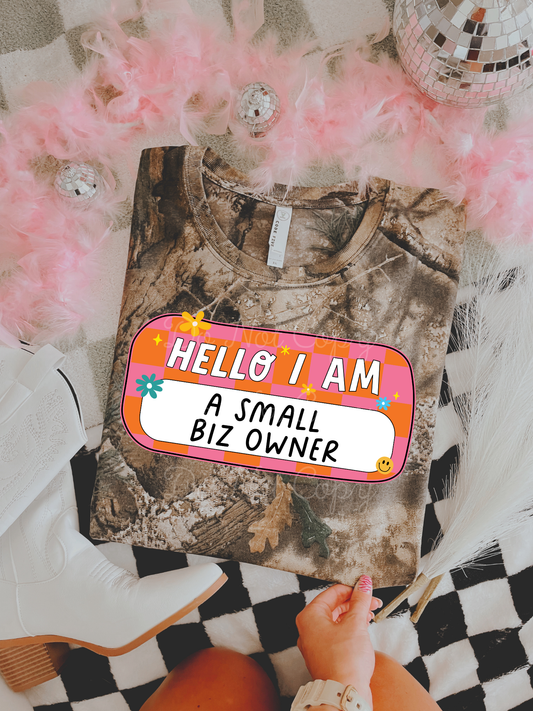 Hello I Am A Small Biz Owner DTF Graphics