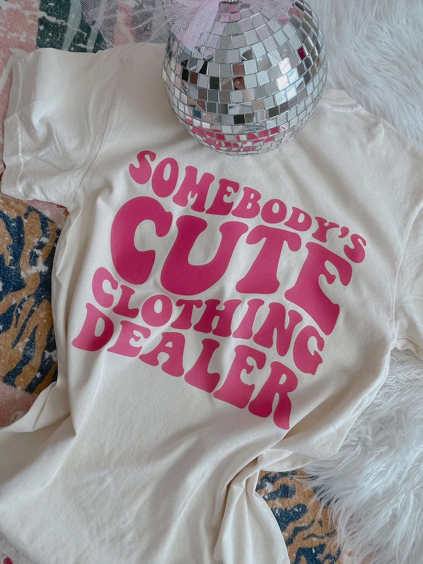 Somebody's Cute Clothing Dealer (front & back) DTF Graphics