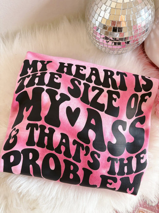 My Heart Is The Size Of My Ass Pink Gildan Tie Dye (front & back) DTF Graphics