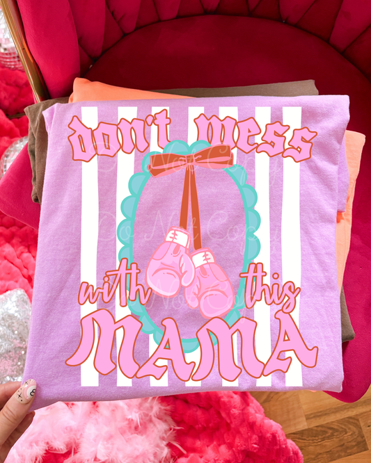 Don't Mess With This Mama DTF Graphics