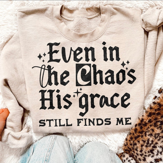 Even  In The Chaos His Grace Still Finds Me DTF Graphics