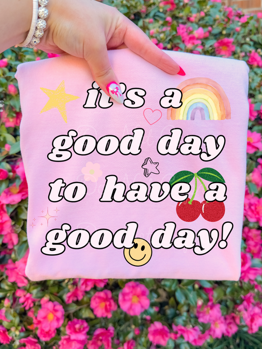 It's A Good Day To Have A Good Day DTF Graphics