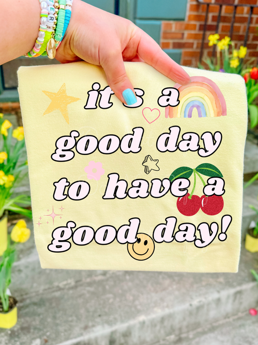 It's A Good Day To Have A Good Day DTF Graphics