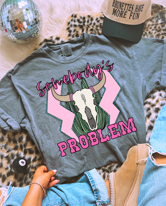 Somebody's Problem DTF Graphics