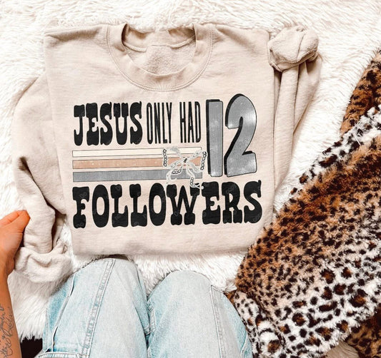 Jesus Only Had 12 Followers DTF Graphics