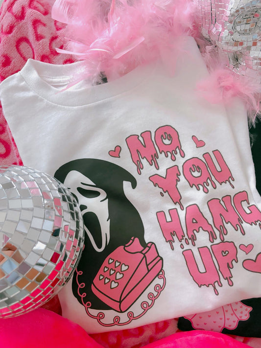 No You Hang Up DTF Graphics