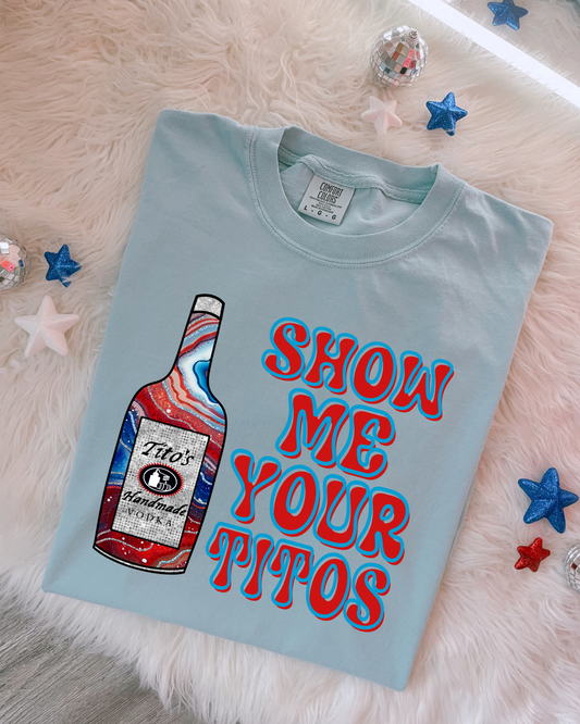Show Me Your Titos DTF Graphics