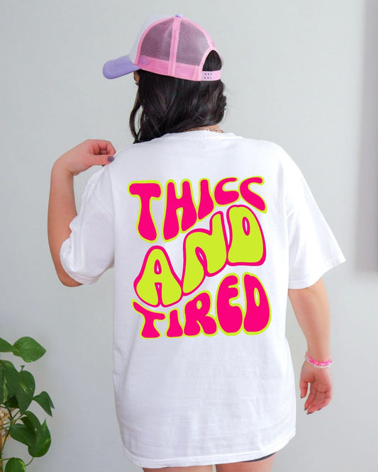 Thicc & Tired (on back) DTF Graphics