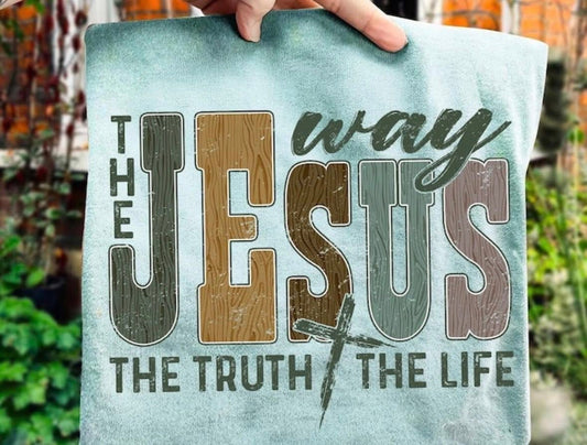 The Way The Truth The Life DTF Graphics