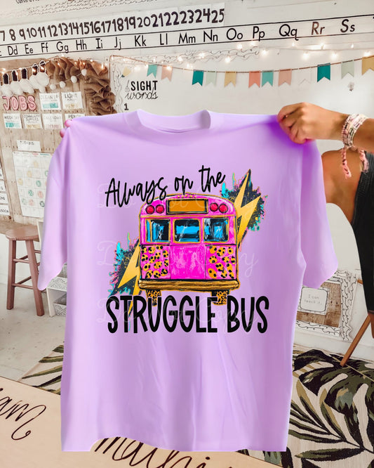 Always On The Struggle Bus DTF Graphics