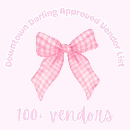 Downtown Darling Approved Vendor List 🎉 100+ Vendors!